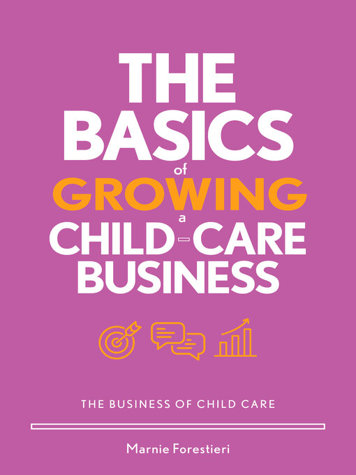 Cover image for The Basics of Growing a Child-Care Business